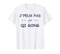 Humour Qi Gong J'peux pas j'ai Qi Gong T-Shirt