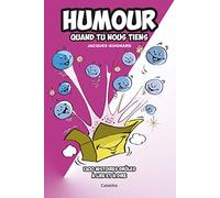Humour quand tu nous tiens - 1300 histoires drôles à lire et à dire
