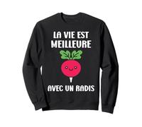 Humour Radis Légume La vie est meilleure avec un Radis Sweatshirt