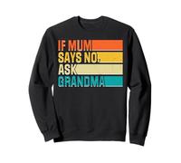 Humour rétro drôle pour Les Nouvelles mères si Maman Dit Non, Allez Voir Grand-mère Sweatshirt