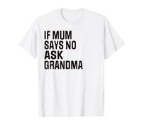 Humour rétro drôle pour Les Nouvelles mères si Maman Dit Non, Allez Voir Grand-mère T-Shirt