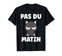 Humour réveil Matin Chat Mignon grognon Drole Pas du Matin T-Shirt