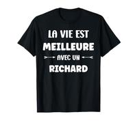 Humour Richard la vie est meilleur avec Richard T-Shirt
