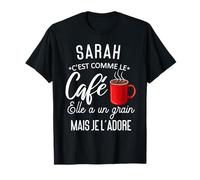 Humour Sarah comme le café elle a un grain je l'adore T-Shirt