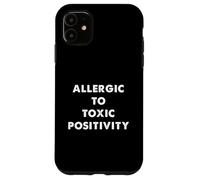 Humour Sarcastique Amusant Allergique à la positivité Toxique Coque pour iPhone 11