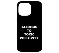 Humour Sarcastique Amusant Allergique à la positivité Toxique Coque pour iPhone 14 Pro Max