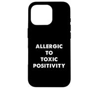 Humour Sarcastique Amusant Allergique à la positivité Toxique Coque pour iPhone 16 Pro