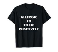 Humour Sarcastique Amusant Allergique à la positivité Toxique T-Shirt