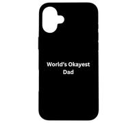 Humour Sarcastique Amusant pour Les Mamans du Monde Okayest Dad Coque pour iPhone 16 Plus