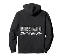 Humour Sarcastique en Disant Underestimate Me That'll Be Fun Sweat à Capuche