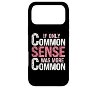Humour Sarcastique - Si Seulement Le Bon Sens était Plus commun Coque pour iPhone 17 Pro Max