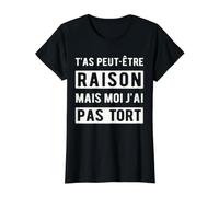 Humour Sarcastique Toujours Raison T-Shirt Graphique avec Valeur
