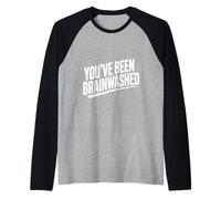 Humour Sarcastique You've Been Brainwashed Manche Raglan