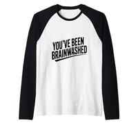 Humour Sarcastique You've Been Brainwashed Manche Raglan