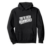 Humour Sarcastique You've Been Brainwashed Sweat à Capuche