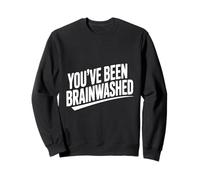 Humour Sarcastique You've Been Brainwashed Sweatshirt