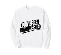 Humour Sarcastique You've Been Brainwashed Sweatshirt