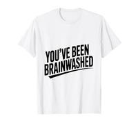Humour Sarcastique You've Been Brainwashed T-Shirt