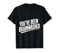 Humour Sarcastique You've Been Brainwashed T-Shirt