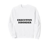 Humour Satire Politique du Trouble exécutif Sweatshirt