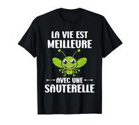 Humour Sauterelle La vie est meilleure avec une Sauterelle T-Shirt