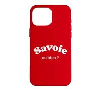 Humour Savoie, ou Bien ? Jeu de Mot Savoyard ça va ou Bien Coque pour iPhone 16 Pro Max