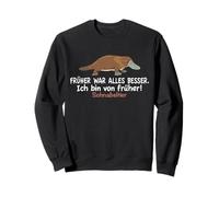 Humour Schnabeltier Humour Früher War Alles Besser Sweatshirt