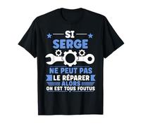 Humour Serge Ne Peut Pas Le Réparer Bricolage Prénom Serge T-Shirt