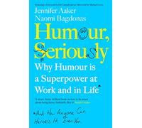 Humour, Seriously: Why Humour Is A Superpower At Work And In Life