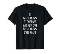 Humour Si Nicolas t'énerve saches que Nicolas s'en fout T-Shirt