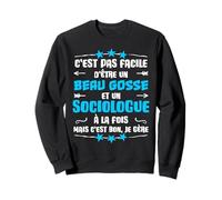 Humour sociologue et Beau Gosse Cadeau Métier Sweatshirt