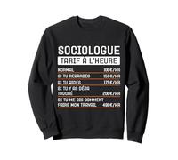 Humour Sociologue tarif horaire Cadeau Métier Profession Sweatshirt