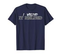 Humour Soudeur Drôle J’ai Soudé Ça Tient Métallurgie T-Shirt