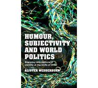 Humour, Subjectivity And World Politics