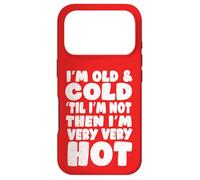 Humour sur la ménopause, Vieux et Froid jusqu'à ce Que Je ne Coque pour iPhone 17 Pro
