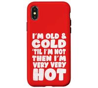 Humour sur la ménopause, Vieux et Froid jusqu'à ce Que Je ne Coque pour iPhone X/XS