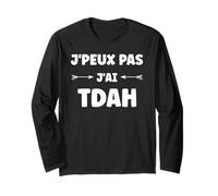 Humour tdah Super hyperactivité Humour j'peux Pas J'Ai Tdah Manche Longue
