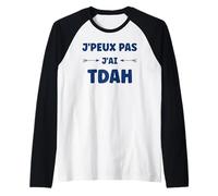Humour tdah Super hyperactivité Humour j'peux Pas J'Ai Tdah Manche Raglan