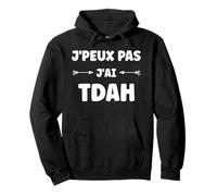 Humour tdah Super hyperactivité Humour j'peux Pas J'Ai Tdah Sweat à Capuche