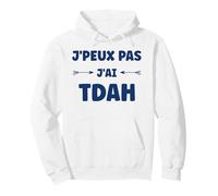 Humour tdah Super hyperactivité Humour j'peux Pas J'Ai Tdah Sweat à Capuche