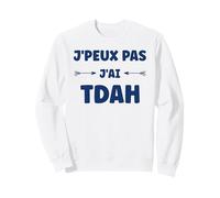Humour tdah Super hyperactivité Humour j'peux Pas J'Ai Tdah Sweatshirt