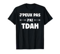 Humour tdah Super hyperactivité Humour j'peux Pas J'Ai Tdah T-Shirt