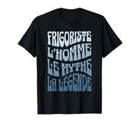 Humour Technicien Frigoriste l'Homme le Mythe la Légende T-Shirt