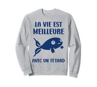 Humour Têtard La Vie est Meilleure avec Un Têtard Sweatshirt
