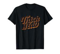 Humour Tête épaisse Devise Look T-Shirt
