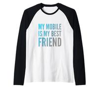 Humour Texte Funny People Funny My Mobile is My Best Friend Manche Raglan
