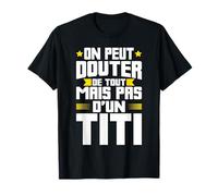 Humour Titi Surnom Papa Père Citation Doute Drôle T-Shirt