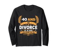 Humour Toujours en Vie célibataire divorcé 40 Ans de Divorce Manche Longue