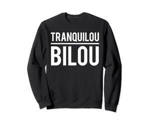 Humour Tranquilou Bilou Original Expression Sweatshirt