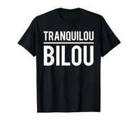 Humour Tranquilou Bilou Original Expression T-Shirt